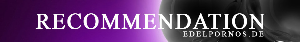 RECOMMENDED DVD Shop - Customer recommended porn movies - EDELPORNOS.de