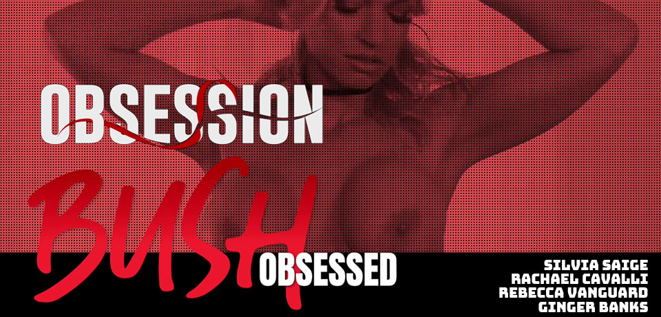 Bush Obsessed by OBSESSION