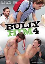 Bully Him # 4